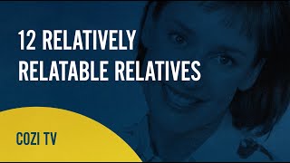 12 Relatively Relatable Relatives | Extended Family | COZI TV Dozen