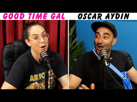 Ep. 173 of Good Time Gal w/Oscar Aydin!