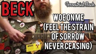 Beck cover - Woe on Me (Feel the strain of sorrow never ceasing)