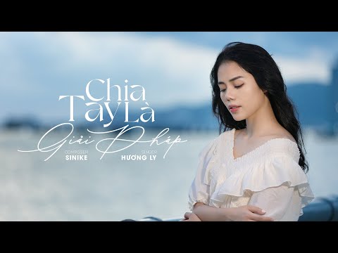 Chia Tay Là Giải Pháp - Hương Ly | Một tình yêu mập mờ, làm cả hai rất đau...