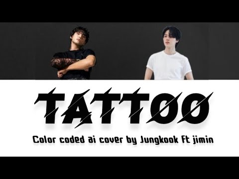 JUNGKOOK FT JIMIN -Tattoo (By Loreen) Color Coded lyrics (full version)_Ai cover