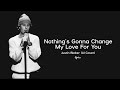 Nothing's Gonna Change My Love For You Lyrics - Justin Bieber (AI Cover)