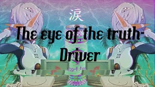 The eye of the truth - Driver || Lyrics/Letra