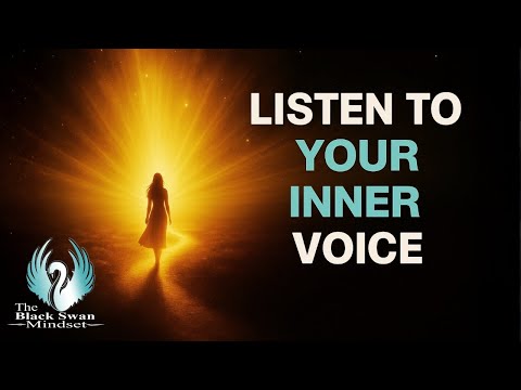 Listening To Your Inner Voice | 5 Steps and the Mindset You Need | The Black Swan Mindset