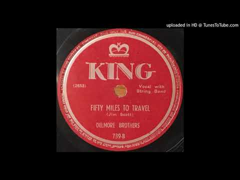Delmore Brothers - Fifty Miles To Travel - King 739