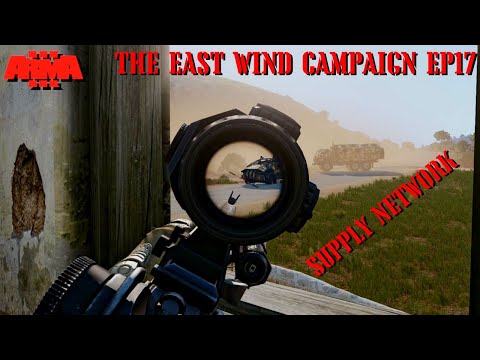 SUPPLY NETWORK - THE EAST WIND Campaign EP 17 - REALISTIC ARMA 3 STORY CAMPAIGN SHOWCASE