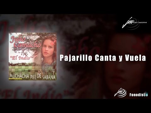 Pajarillo Canta y Vuela - Julio Camacho  "El Indio" - FD