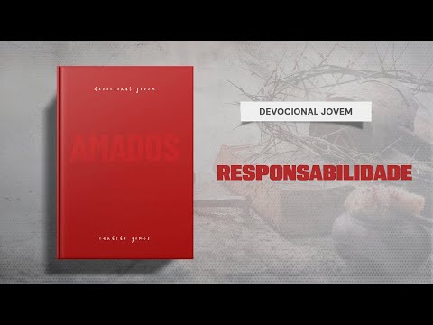 Meditações Jovem: 2 de Dezembro - RESPONSABILIDADE | Amados