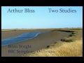 Arthur Bliss: Two Studies [Wright-BBC SO]