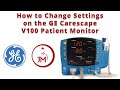 How to Change Settings on the GE Carescape V100 Patient Monitor