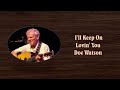 I'll Keep On Loving You - Doc Watson