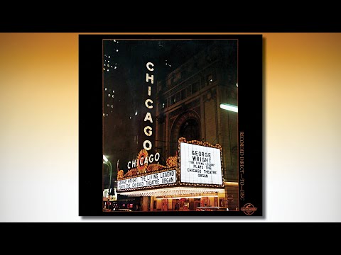 George Wright “The Living Legend” plays the Chicago Theatre Organ - Volume I