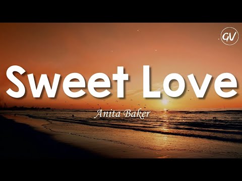 Anita Baker - Sweet Love [Lyrics]