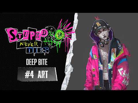 Stupid Never Dies | DEEP BITE #4 – Art