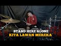 Stand Here Alone - Kita Lawan Mereka || Drum Cover