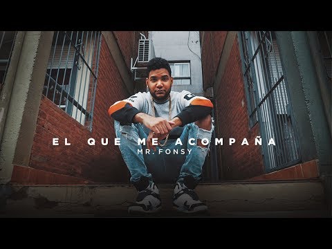 Mr. Fonsy -  El Que Me Acompaña