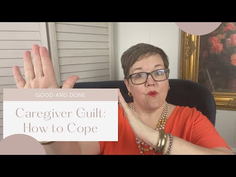 Caregiver Guilt: Caring for a Person with Dementia ~ Does Everybody Feel This? Good and Done