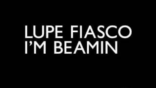 Lupe Fiasco- I&#39;m Beamin (HQ)