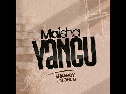 Shanboy X Moni.b - Maisha Yangu(Official Music Audio)