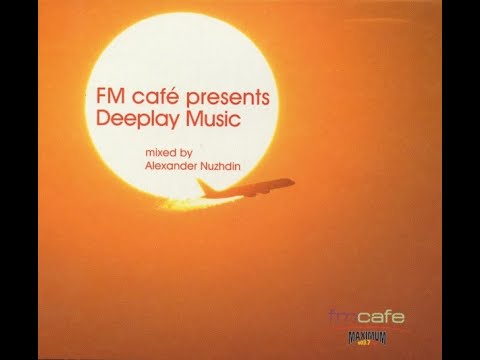 FM Cafe Presents Deeplay Music by Alexander Nuzhdin