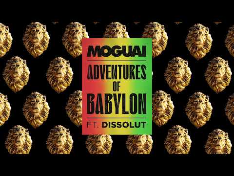 MOGUAI - Adventures of Babylon (feat. Dissolut)