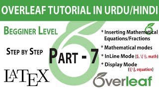 Part - 7 | Adding Mathematical Equations | Mathematical Modes [Inline/Display] in Overleaf/Latex