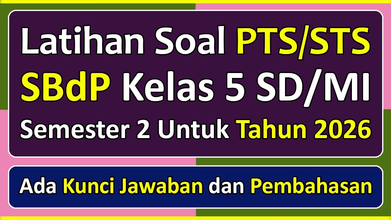 Latihan Soal PTS/STS SBDP Kelas 5 SD/MI Semester 2 Tahun 2026 Kurikulum Merdeka & Pembahasanya