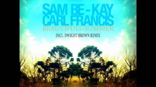Sam Be-Kay & Carl Francis - In This Beautifull Summer (Dwight Brown's Bring It Back Remix)