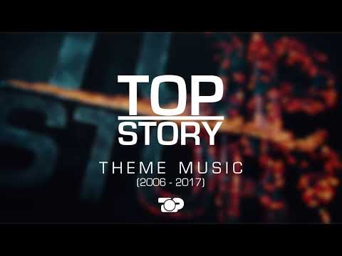 Top Story - Full Theme Music (2006-2017)* [Top Channel]