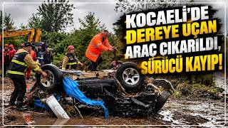 Kocaeli'de Dereye Uçan Araç Çıkarıldı, Sürücü Kayıp! | A Haber