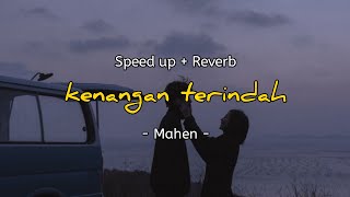 Download lagu Kenangan terindah - Mahen (speed up   reverb) @heartbeat mp3