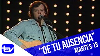 Martes 13 | Alberto Plaza - De tu ausencia