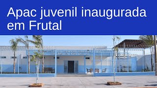 Inauguração da APAC juvenil de Frutal/MG