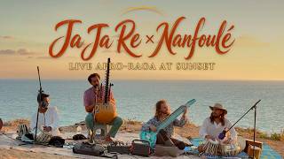 Ja Ja Re × Nanfoulé — Live Afro-Raga at Sunset