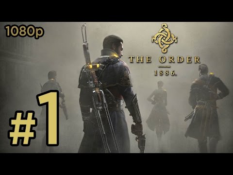 The Order 1886 Walkthrough PART 1 [1080p] Gameplay Lets Play TRUE-HD QUALITY