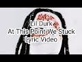 Lil Durk At This Point We Stuck Lyric Video