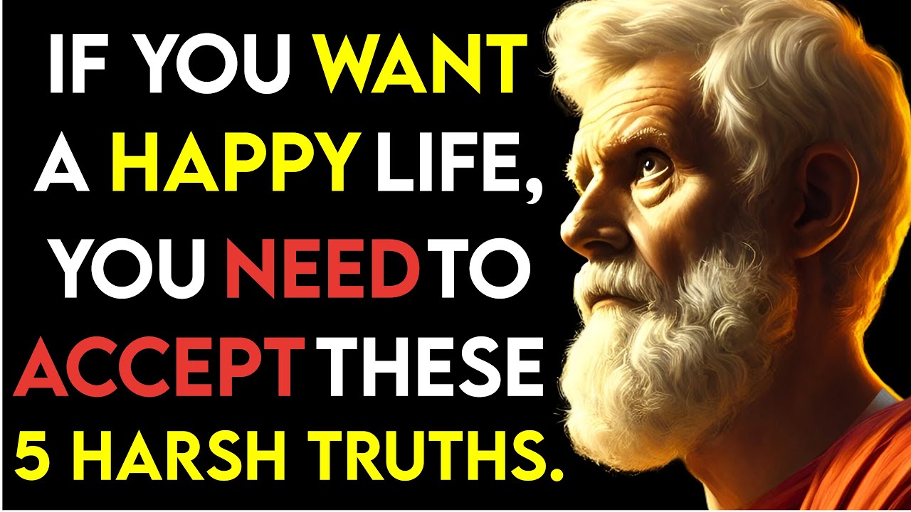 5 Harsh Truths You Need to Accept to Live a Happy Life | STOICISM PHILOSOPHY