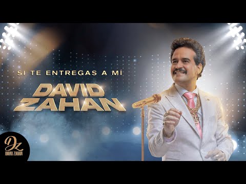 Si Te Entregas A Mí, David Zahan - Video Letra