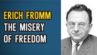 Erich Fromm and the Misery of Freedom