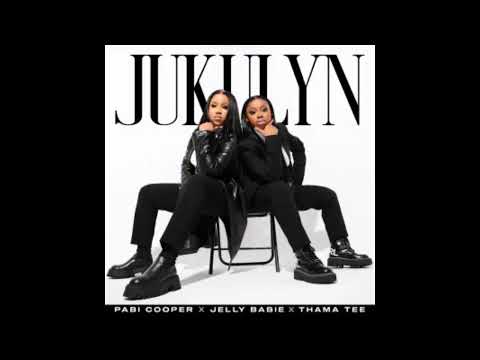 Pabi Cooper, Jelly Babie & Thama Tee - Jukulyn - AMA Hits 🔥🔥🔥