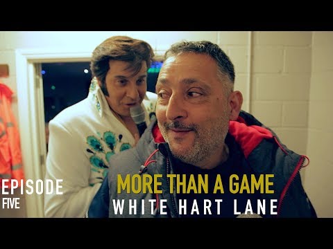 MORE THAN A GAME WHITE HART LANE - EPISODE 5