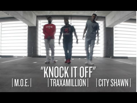 Traxamillion - Knock It Off ft M.O.E. & City Shawn (Music Video)