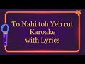To Nahi Toh Yeh Rut Yeh Hawa Kya Karun Karaoke With Lyrics
