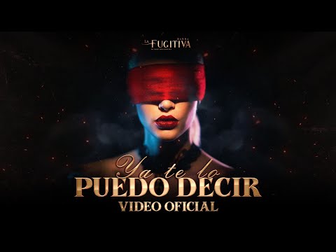 Ya Te Lo Puedo Decir (VIDEO OFICIAL) - La Fugitiva De Mike Miramontes