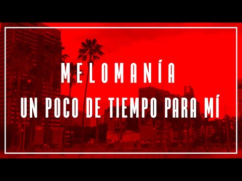 Melomanía - Un Poco de Tiempo Para Mí (Video Oficial)