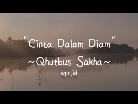 Cinta Dalam Diam ~ Qhutbus Sakha Lirik