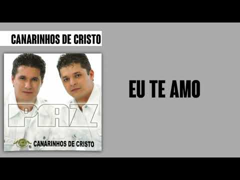 Eu Te Amo - Canarinhos de Cristo