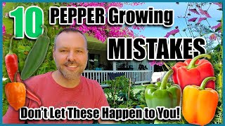 Pepper Growing Mistakes - How to Avoid or Fix Them...How to Grow Peppers.