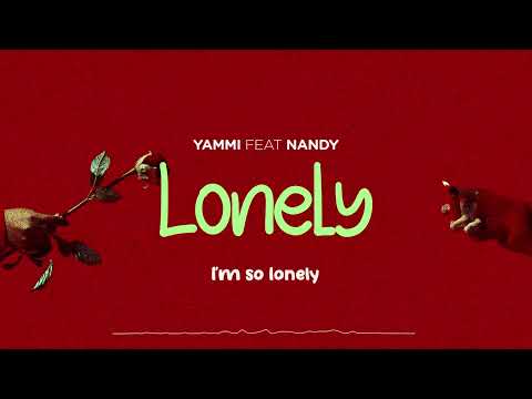 Yammi Ft. Nandy - Lonely (Lyric Video)