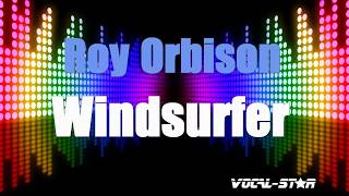 Roy Orbison - Windsurfer (Karaoke Version) with Lyrics HD Vocal-Star Karaoke